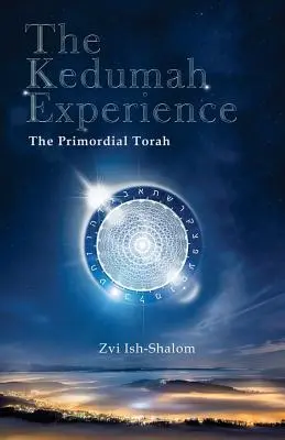 La Experiencia Kedumah: La Torá Primordial - The Kedumah Experience: The Primordial Torah