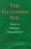 El velo ondeante: ensayos sobre el desequilibrio monetario - The Fluttering Veil: Essays on Monetary Disequilibrium