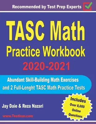 TASC Math Practice Workbook 2020-2021: Abundantes ejercicios de matemáticas para el desarrollo de habilidades y 2 exámenes completos de práctica de matemáticas TASC - TASC Math Practice Workbook 2020-2021: Abundant Skill-Building Math Exercises and 2 Full-Length TASC Math Practice Tests