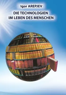 Las tecnologías en la vida de los hombres (versión alemana) - Die Technologien Im Leben Des Menschen (German Version)