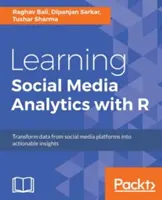 Aprendizaje de análisis de redes sociales con R: Transformación de datos de plataformas de redes sociales en información empresarial práctica - Learning Social Media Analytics with R: Transform data from social media platforms into actionable business insights