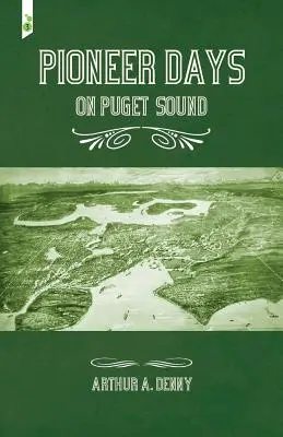 Días de los pioneros en Puget Sound - Pioneer Days on Puget Sound