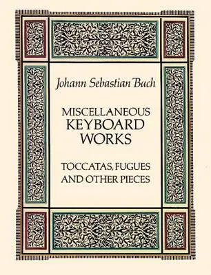 Obras varias para teclado: Tocatas, Fugas y Otras Piezas - Miscellaneous Keyboard Works: Toccatas, Fugues and Other Pieces