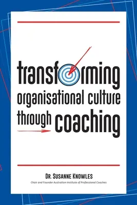 Transformar la cultura organizativa mediante el coaching - Transforming Organisational Culture Through Coaching