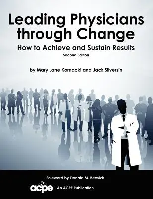 Dirigir a los médicos a través del cambio: Cómo lograr y mantener resultados - Leading Physicians Through Change: How to Achieve and Sustain Results