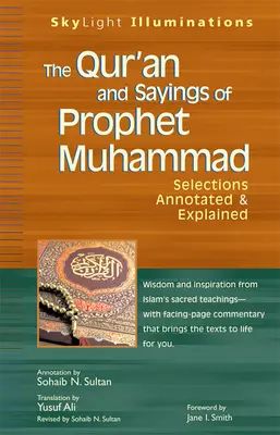 El Corán y los dichos del profeta Mahoma: Selecciones comentadas y explicadas - The Qur'an and Sayings of Prophet Muhammad: Selections Annotated & Explained