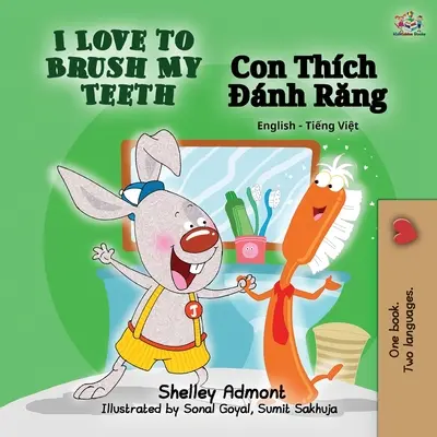 I Love to Brush My Teeth (Libro bilingüe inglés-vietnamita) - I Love to Brush My Teeth (English Vietnamese Bilingual Book)