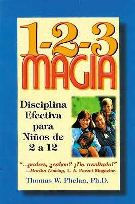 1-2-3 Magia: Disciplina Efectiva Para Niños de 2 a 12 - 1-2-3 Magia: Diciplina Efectiva Para Ninos de 2 a 12