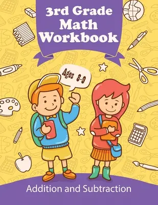 Libro de ejercicios de matemáticas de tercer grado - Suma y resta - Edades 8-9: Ejercicios diarios para mejorar las habilidades matemáticas de tercer grado, problemas matemáticos básicos - 3rd Grade Math Workbook - Addition and Subtraction - Ages 8-9: Daily Exercises to Improve Third Grade Math Skills, Basic Math Problems