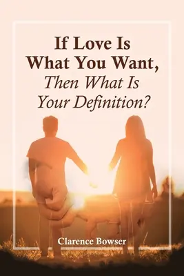 Si lo que quieres es amor, ¿cuál es tu definición? - If Love Is What You Want, Then What Is Your Definition?