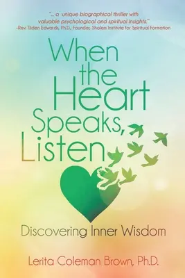 Cuando habla el corazón, escucha: Descubrir la sabiduría interior - When the Heart Speaks, Listen: Discovering Inner Wisdom