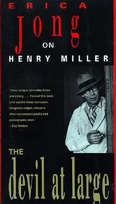 El diablo suelto: Erica Jong sobre Henry Miller - The Devil at Large: Erica Jong on Henry Miller