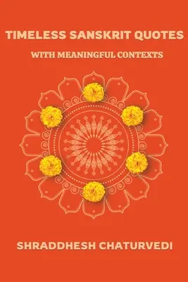 Citas sánscritas intemporales: Con contextos significativos - Timeless Sanskrit Quotes: With Meaningful Contexts