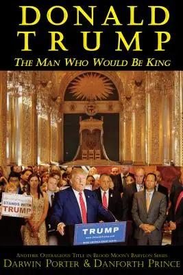 Donald Trump: El hombre que quiso ser rey - Donald Trump: The Man Who Would Be King