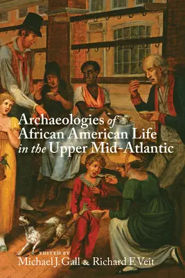 Arqueologías de la vida afroamericana en el Atlántico Medio Superior - Archaeologies of African American Life in the Upper Mid-Atlantic