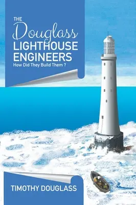 Los Ingenieros del Faro Douglass: ¿Cómo los construyeron? - The Douglass Lighthouse Engineers: How Did They Build Them ?