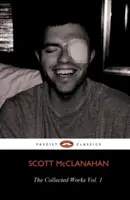 Obras completas de Scott McClanahan Vol. 1 - The Collected Works of Scott McClanahan Vol. 1