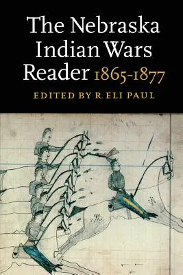 El lector de las guerras indias de Nebraska: 1865-1877 - The Nebraska Indian Wars Reader: 1865-1877