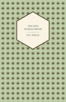 El Nuevo Orden Mundial: si es factible, cómo puede lograrse y qué clase de mundo tendrá que ser un mundo en paz - The New World Order - Whether it is Attainable, How it can be Attained, and What Sort of World a World at Peace Will Have to Be