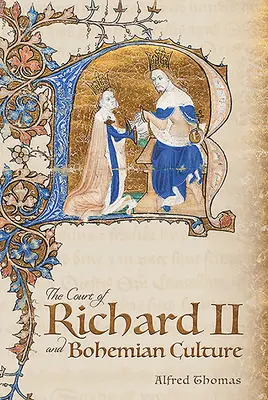 La Corte de Ricardo II y la Cultura Bohemia: Literatura y arte en la época de Chaucer y el poeta Gawain - The Court of Richard II and Bohemian Culture: Literature and Art in the Age of Chaucer and the Gawain Poet
