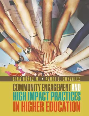 Compromiso con la Comunidad y Prácticas de Alto Impacto en la Educación Superior - Community Engagement and High Impact Practices in Higher Education