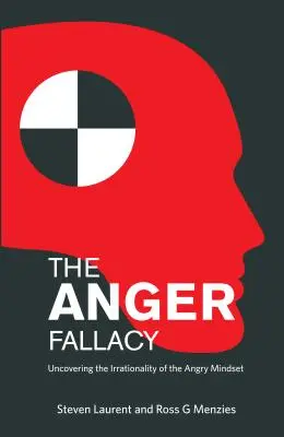 La falacia de la ira: Descubrir la irracionalidad de la mentalidad airada - The Anger Fallacy: Uncovering the Irrationality of the Angry Mindset