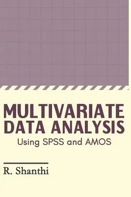 Análisis De Datos Multivariantes: Uso De SPSS Y AMOS - Multivariate Data Analysis: Using SPSS and AMOS