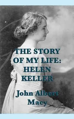 La historia de mi vida: Helen Keller - The Story of my Life: Helen Keller