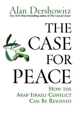 El caso de la paz: Cómo se puede resolver el conflicto árabe-israelí - The Case for Peace: How the Arab-Israeli Conflict Can Be Resolved