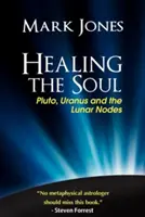 La curación del alma: Plutón, Urano y los nodos lunares - Healing the Soul: Pluto, Uranus and the Lunar Nodes