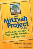 El libro del proyecto Mitzvah: Cómo hacer que el Mitzvah forme parte de tu Bar/Bat Mitzvah y de tu vida - The Mitzvah Project Book: Making Mitzvah Part of Your Bar/Bat Mitzvah and Your Life