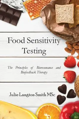 Pruebas de sensibilidad a los alimentos: Los principios de la terapia de biorresonancia y biorretroalimentación - Food Sensitivity Testing: The Principles of Bioresonance and Biofeedback Therapy