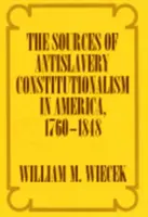 Las fuentes del constitucionalismo antiesclavista en Estados Unidos, 1760-1848 - The Sources of Anti-Slavery Constitutionalism in America, 1760-1848