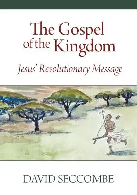El Evangelio del Reino: El mensaje revolucionario de Jesús - The Gospel of the Kingdom: Jesus' Revolutionary Message