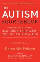 El libro de consulta del autismo: Todo lo que necesita saber sobre el diagnóstico, el tratamiento, la superación y la curación, de una madre cuyo hijo se recuperó. - The Autism Sourcebook: Everything You Need to Know about Diagnosis, Treatment, Coping, and Healing--From a Mother Whose Child Recovered