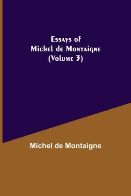 Ensayos de Michel de Montaigne (Volumen 3) - Essays of Michel de Montaigne (Volume 3)