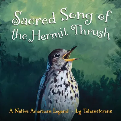 El canto sagrado del zorzal ermitaño: Una leyenda nativa americana - Sacred Song of the Hermit Thrush: A Native American Legend