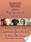 Tres narraciones sobre la esclavitud: Narrative of Sojourner Truth/Incidents in the Life of a Slave Girl/The History of Mary Prince: A West Indian Slave Nar - Three Narratives of Slavery: Narrative of Sojourner Truth/Incidents in the Life of a Slave Girl/The History of Mary Prince: A West Indian Slave Nar