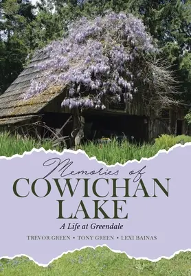 Recuerdos del lago Cowichan: Una vida en Greendale - Memories of Cowichan Lake: A Life at Greendale