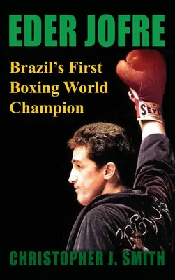 Eder Jofre: El primer campeón mundial de boxeo de Brasil - Eder Jofre: Brazil's First Boxing World Champion