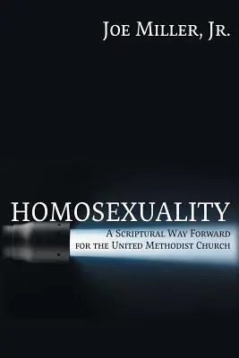 Homosexuality: Un camino bíblico para la Iglesia Metodista Unida - Homosexuality: A Scriptural Way Forward for the United Methodist Church