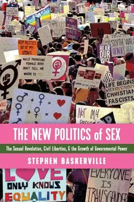 La nueva política del sexo: La revolución sexual, las libertades civiles y el crecimiento del poder gubernamental - The New Politics of Sex: The Sexual Revolution, Civil Liberties, and the Growth of Governmental Power