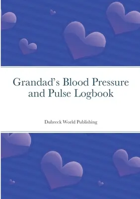 Cuaderno de presión arterial y pulso del abuelo - Grandad's Blood Pressure and Pulse Logbook