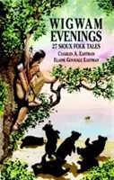 Veladas en el Wigwam: 27 cuentos populares sioux - Wigwam Evenings: 27 Sioux Folk Tales