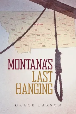 El último ahorcamiento de Montana - Montana's Last Hanging