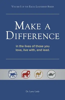 Marcar la diferencia: En la vida de los que amas, con los que vives y a los que diriges - Make a Difference: In the Lives of Those You Love, Live With, and Lead