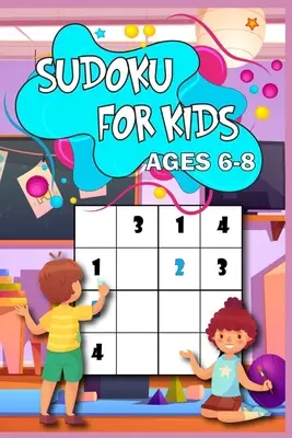 Sudoku para niños de 6 a 8 años: Aprenda el estilo Sudoku 200 puzzles con soluciones, tamaño 4x4, de fácil a difícil Perfecto para su hijo - Sudoku for Kids age 6-8: Learn the Sudoku Way 200 puzzled with solutions, 4x4 size, from easy to hard Perfect for you child