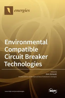 Tecnologías de disyuntores compatibles con el medio ambiente - Environmental Compatible Circuit Breaker Technologies