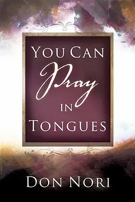 Usted Puede Orar en Lenguas - You Can Pray in Tongues