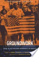 Groundwork: Movimientos locales por la libertad de los negros en Estados Unidos - Groundwork: Local Black Freedom Movements in America